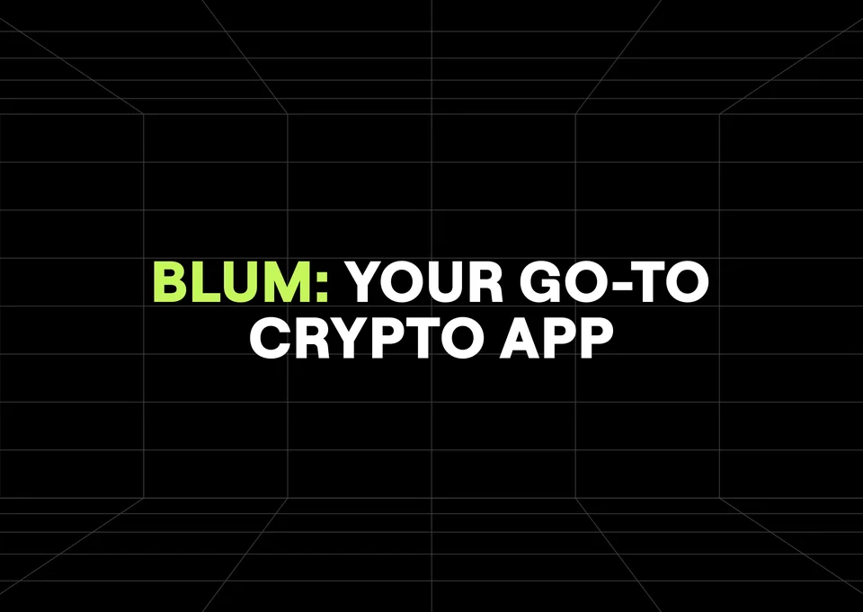 Blum: Your Go-To Crypto App