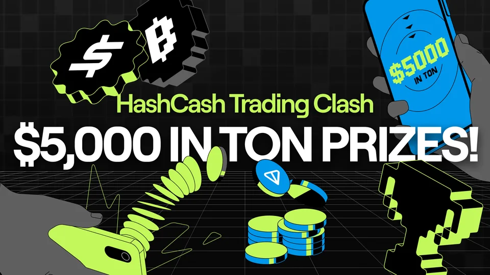 HashCash Trading Clash – $5,000 in TON Up for Grabs!