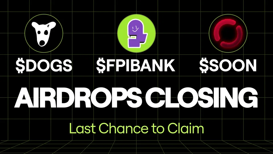 Last Chance to Grab Your $DOGS, $FPIBANK, $SOON Airdrops